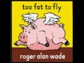 Roger Alan Wade - Gone Back to Whorin'...again