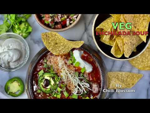 Veg Enchilada Soup By Chilli Blossom