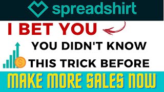 Spreadshirt Feature and Trick For More Sales |Print on Demand