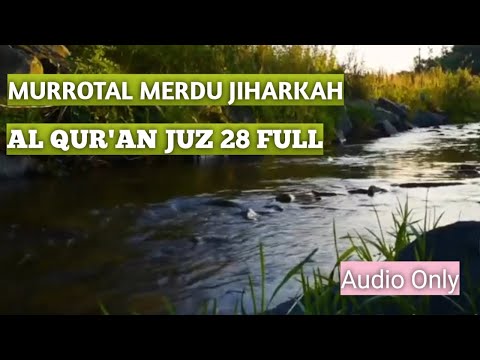 Murrotal Merdu Al Qur'an Juz 28 Irama Jiharkah ( Q. S Al-Mujadilah s/d Q. S At-Tahrim)