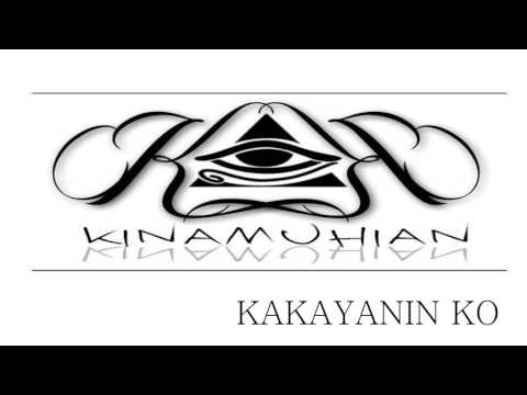 KINAMUHIAN  -  kakayanin ko