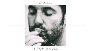 Zach Ashton - If You Would (from ‘People &amp; Places’)  (AUDIO)