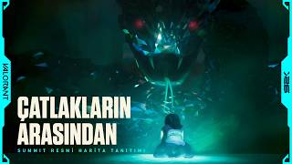 ÇATLAKLARIN ARASINDAN // Summit Resmi Harita Tanıtım Videosu - VALORAN