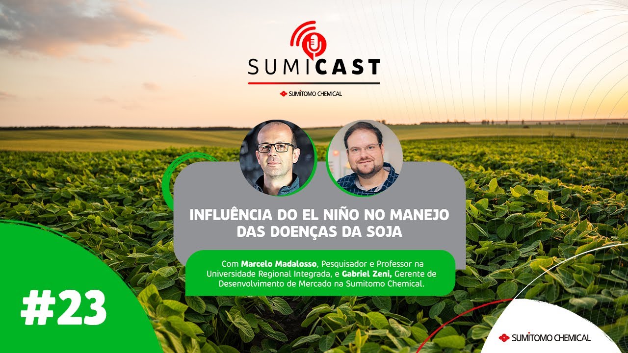 Sumicast #23 - Manejo de Doenças na Safra 23/24 de Soja e a Influência do Fenômeno El Niño