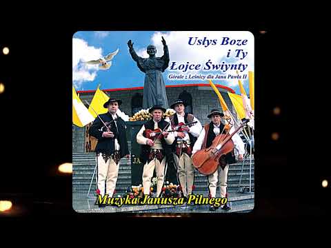 Muzyka Janusza Pilnego - Usłys Boze i Ty Łojce Świenty
