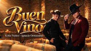 Koke Nuñez & Ignacio Ormazábal - Buen Vino (Video Oficial)
