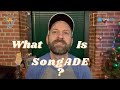 What Is SongADE