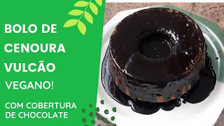 Bolo de Cenoura  Vegano com Vulco de Chocolate - Receita simples!!!
