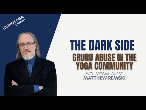 The Dark Side of Gurus with Matthew Remski
