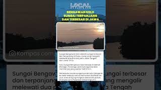 Bengawan Solo Sungai Terpanjang di Jawa yang Mengalir dari Wonogiri hingga Bermuara di Gresik