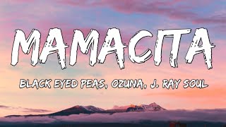 Black Eyed Peas, Ozuna & J. Rey Soul - MAMACITA (Lyrics)