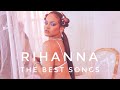RIHANNA BEST SONGS 2005 2017