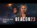 BEACON 23 Official Trailer 2023 Lena Headey Sci Fi
