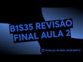 B1S35 REVISÃO FINAL AULA 2