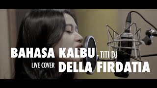 Download lagu Bahasa Kalbu - Titidj Live cover Della Firdatia mp3