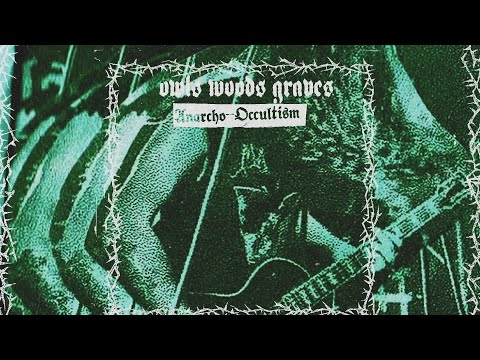 Owls Woods Graves - Anarcho-Occultism