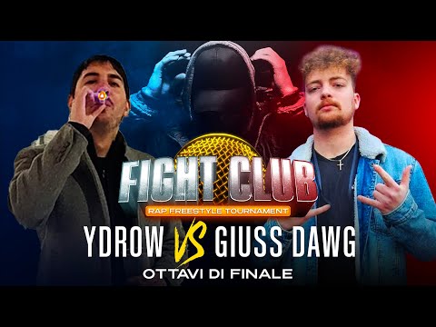 Fight Club - YDROW vs GIUSS DAWG - 1° Ottavo di Finale (Finale nazionale IX° edizione)