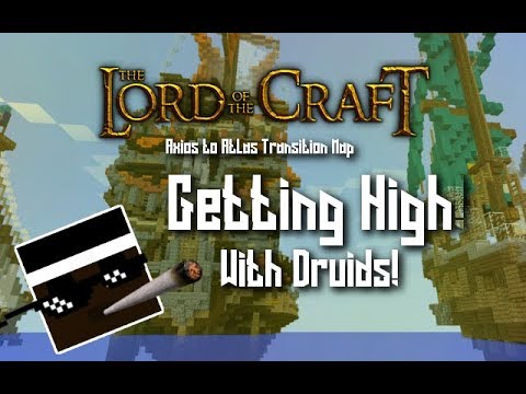 Lord of the Craft - Getting HIGH with Druids! (Transition Map to 6.0)
