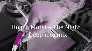 Roach Motel - The Night - Deep nite mix