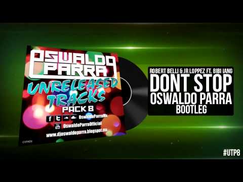 UTP8 - Robert Belli & Jr Loppez Ft. Bibi Iang - Dont Stop (Oswaldo Parra Bootleg)