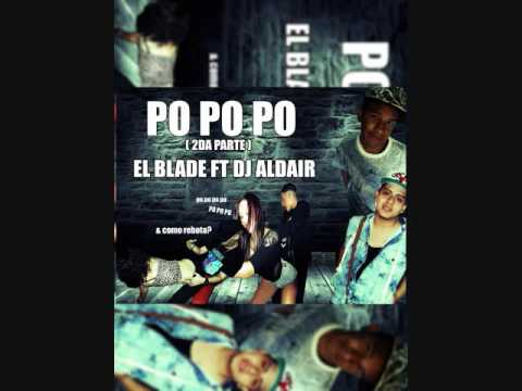 PO PO PO ( SEGUNDA PARTE )  - EL BLADE FT DJ ALDAIR
