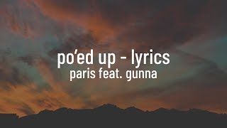Paris Shadows feat. Gunna - Po&#39;ed Up (lyrics)