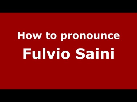 How to pronounce Fulvio Saini (Italian/Italy)  - PronounceNames.com