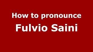 How to pronounce Fulvio Saini