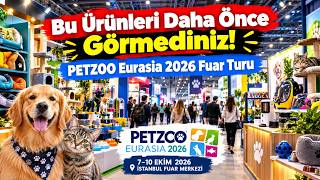 Bu Ürünleri Daha Önce Görmediniz! PETZOO Eurasia 2026 Fuar Turu