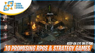 Keep an Eye On It Episode 36: 10 Promising Turn-Based RPG & Strategy Games