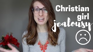 Jealous of Someone Else&#39;s Relationship with God? | Christian Girl Advice