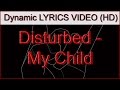 Disturbed - My Child Lyrics Video (HD)