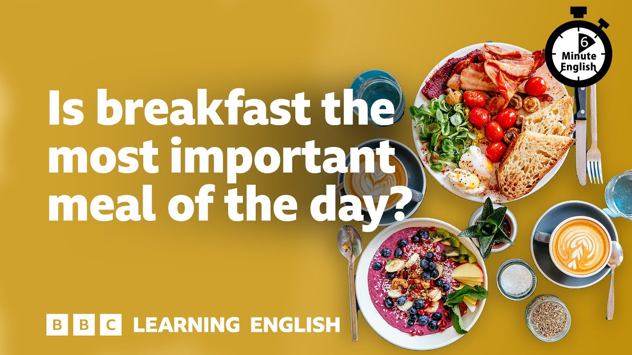 Is breakfast the most important meal of the day? ⏲️ 6 Minute English
