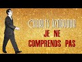 Charles Aznavour - Je ne comprends pas (Audio Officiel)