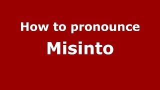 How to pronounce Misinto