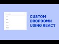 Custom Dropdown using React.js | REACT CUSTOM COMPONENT | #javascript