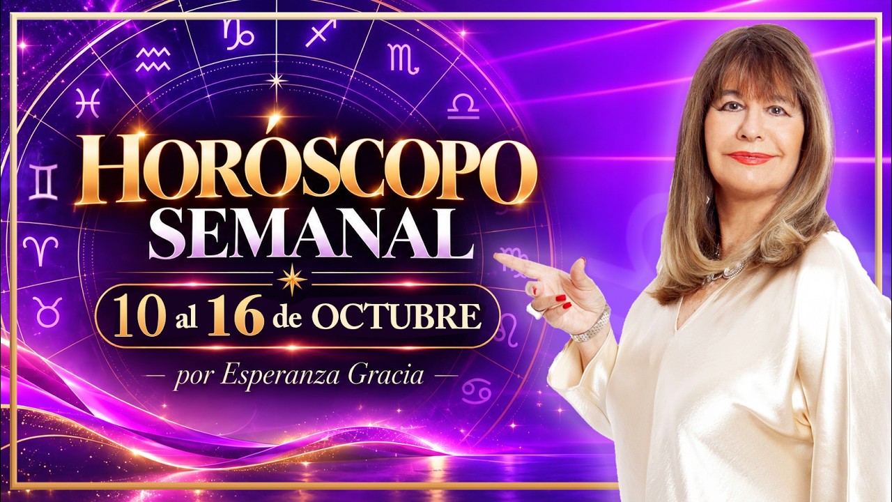 HORÓSCOPO DEL 10 AL 16 DE OCTUBRE 2026 | ESPERANZA GRACIA