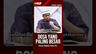 Download lagu DOSA YANG PALING BESAR - Ustadz Abdullah Taslim, M.A. mp3