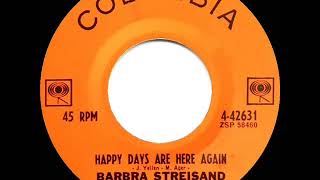 Her original 1962 version: Barbra Streisand - Happy Days Are Here Again
