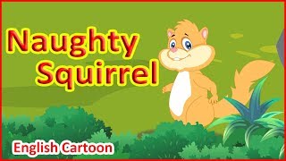 Naughty Squirrel | English Stories | English Cartoon | Maha Cartoon TV English
