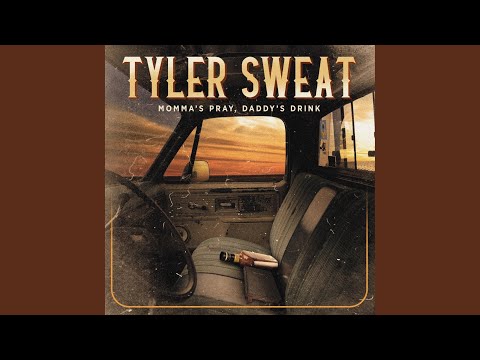 Mommas Pray Daddys Drink - Tyler Sweat