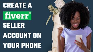 How to Create a Fiverr Seller Account on Your Mobile Phone
