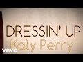 Katy Perry - Dressin' Up (Lyric Video)