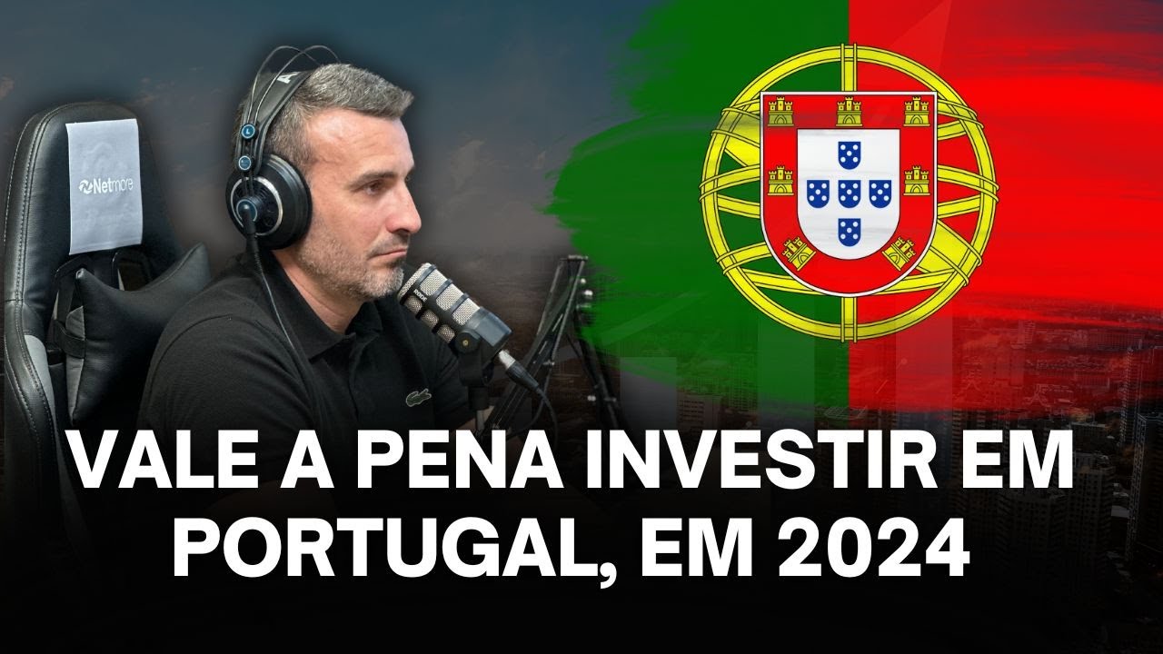 VALE A PENA INVESTIR EM PORTUGAL EM 2024?