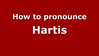 How to pronounce Hartis