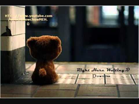 Right here waiting - Downline