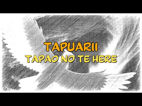TAPUARII - TAPA'O NO TE HERE | Lyrics et traduction en français.