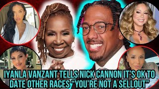 Iyanla Vanzant reassures Nick cannon that he's NOT a sellout for dating outside his race