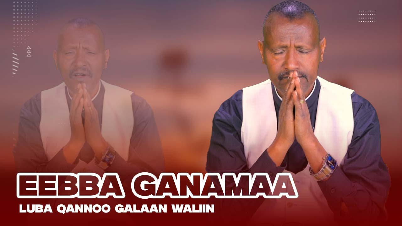 Eebba Ganamaa Luba Qannoo Galaan Waliin / 714