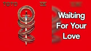 Toto - Waiting For Your Love (lyrics)